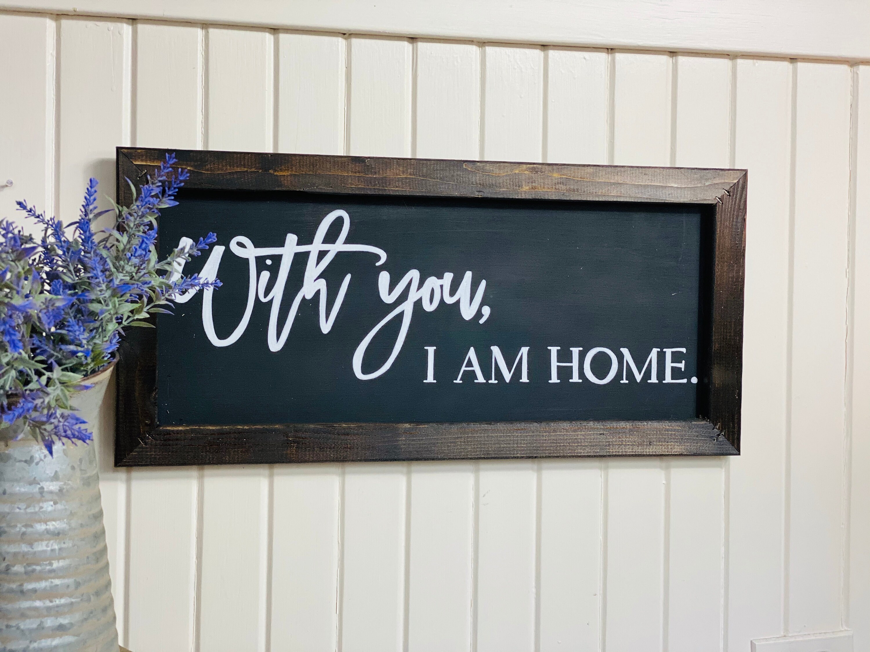 With You I Am Home Rustic Sign - Etsy