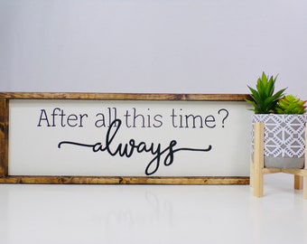 After All This Time Sign | Always Wood Sign | Love Quote Wood Sign | Master Bedroom Sign | Above The Bed Sign