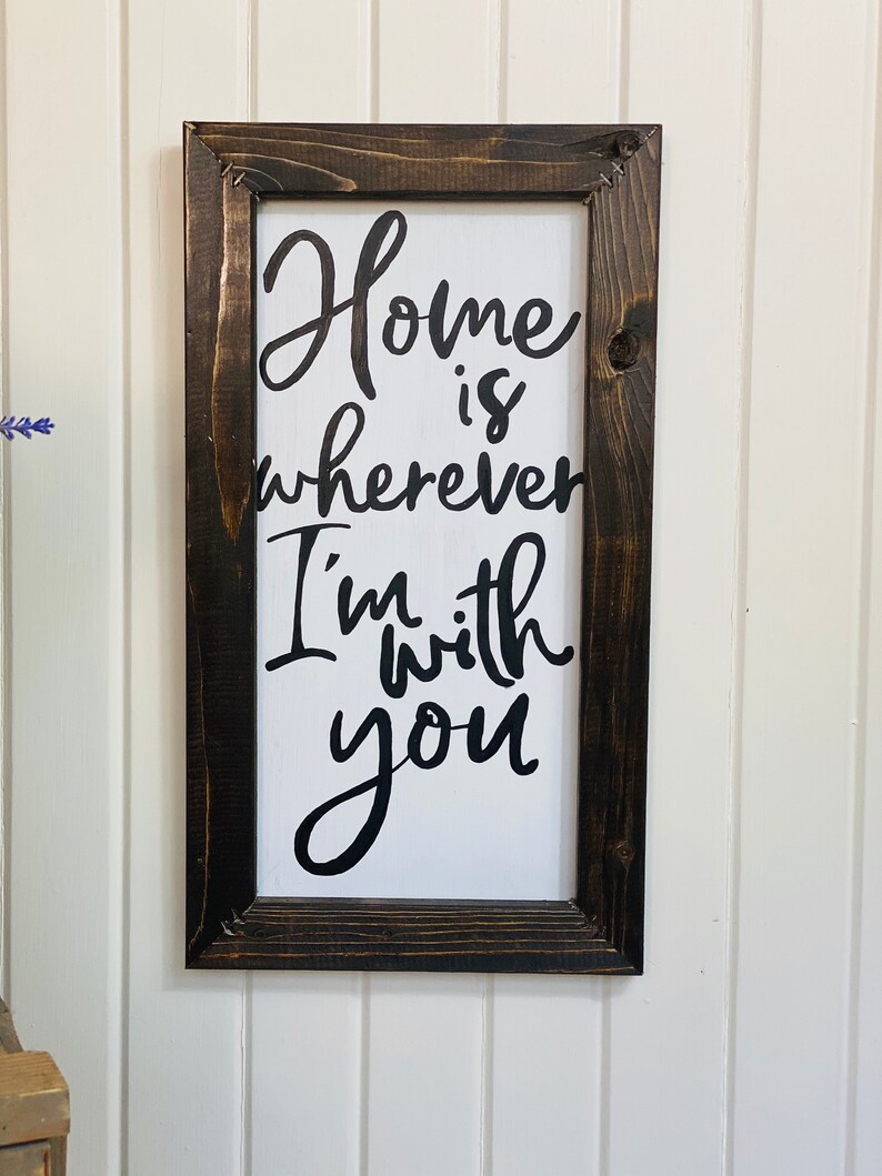 Home is Wherever Im With You Sign Home Rustic Sign Home Etsy