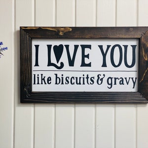 I love you like biscuits and gravy rustic sign