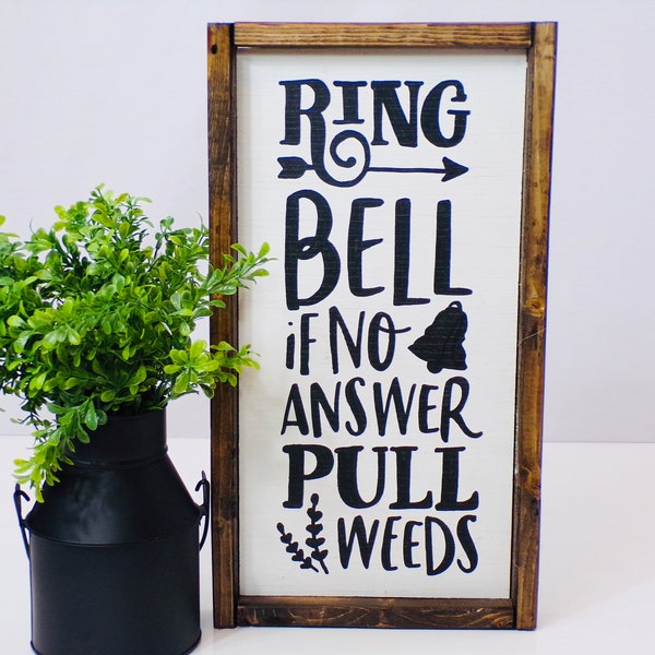 Ring the bell Or pull weeds rustic sign