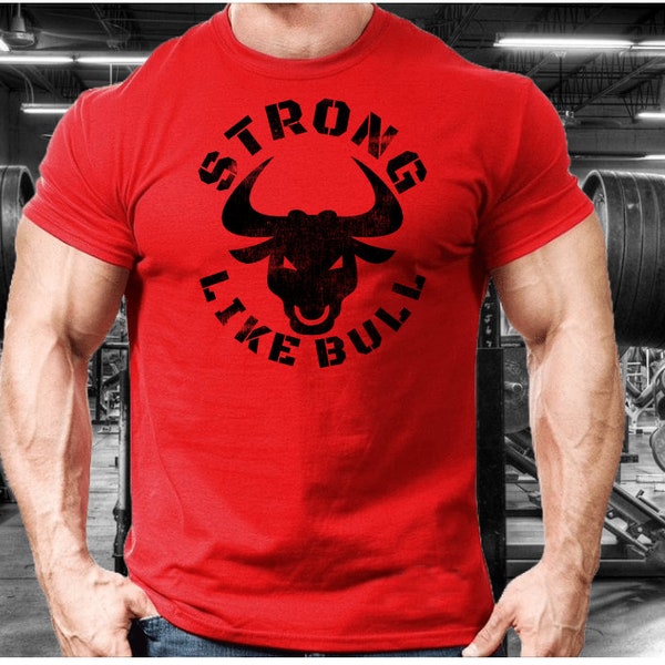 STRONG LIKE BULL Workout Shirts, Gym Shirts, Gym Gifts, Graphic T-Shirt, Unisex T-Shirt, Lift Shirt