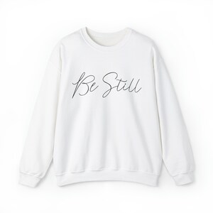 Be Still Sweatshirt