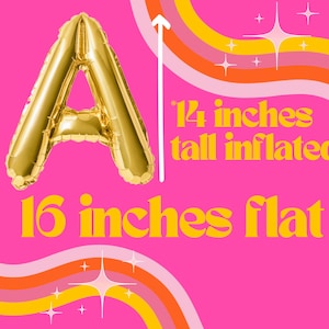 May include: Gold letter A balloon, 16 inches flat, 14 inches tall when inflated.
