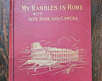 Le mie passeggiate a Roma con taccuino e macchina fotografica, del Rev. Enoch Bocock, libro di viaggio antico