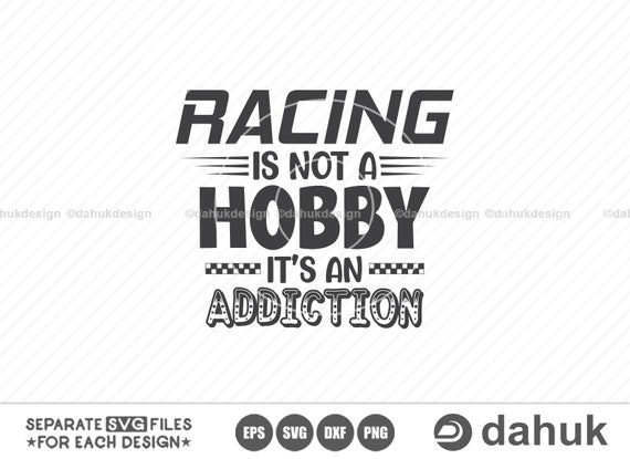 Racing is Not A Hobby Its an Addiction SVG, Car Racing SVG, Racing Svg,  Racing Sayings Svg, Car Racing Quote SVG, Racing Svg Gifts - Etsy Singapore