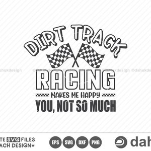 Dirt Track Racing macht mich glücklich, nicht so viel, Autorennen SVG, Rennsport-Svg, Rennsport-Sprüche svg, Autorennen-Zitat SVG, Rennsport-Svg Geschenke