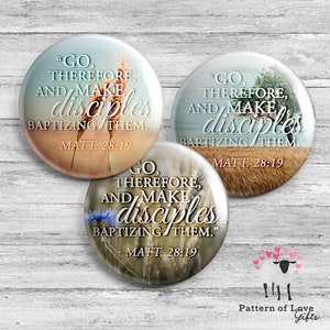 May include: Three round buttons with a nature background and the Bible verse "Go, therefore, and make disciples, baptizing them." - Matt. 28:19