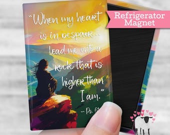 When My Heart is in Despair - Lead me onto a Rock that is Higher than I am. Psalm 61:2 Encouragement Refrigerator Magnet