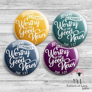 May include: Four round buttons with the text "Behave in a manner worthy of the good news" in white lettering on a colored background. The buttons are yellow, teal, purple, and blue. The text "PHP 1:27" is also on each button.