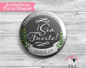 SPANISH - Be Strong -  Sea Fuerte  - Button Badge Pin- JW Gifts - Pin or Magnet