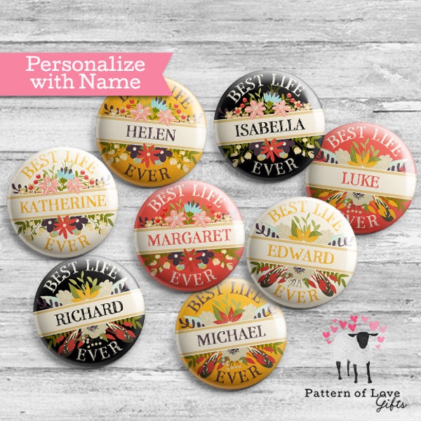 Personalized Bold Floral Best Life Ever Name Button Badge