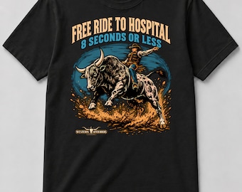 Bull Riding T-Shirt, Free Ride To Hospital 8 Seconds Or Less Rodeo Tee