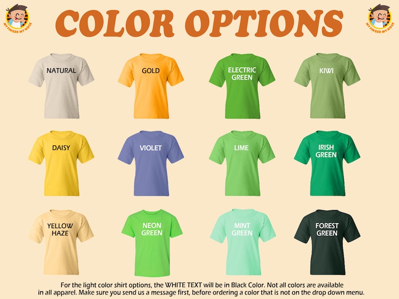 May include: A chart showing 12 different t-shirt colors with the color name printed on each shirt. The colors include natural, gold, electric green, kiwi, daisy, violet, lime, Irish green, yellow haze, neon green, mint green, and forest green. The text "COLOR OPTIONS" is at the top of the chart.