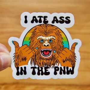 Eu comi bunda no PNW Adesivo Sasquatch, decalque à prova d'água, à prova de intempéries, fique solto, Washington, Oregon, laptops do noroeste do Pacífico, presente