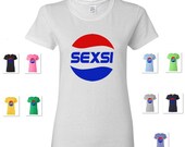 Women 39 s PEPSI SEXSI SEXY Parody Funny Joke Gag Gift Comical Tee T-shirt