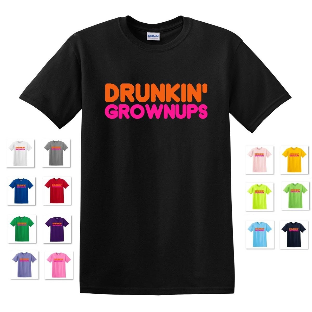 Drunkin Grownups T-Shirt Drunkin Grownups T-Shirt