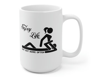 ENJOY LIFE Eat Out More Often College Funny Dirty Adult Humor Gift Ceramic Mug 15 oz