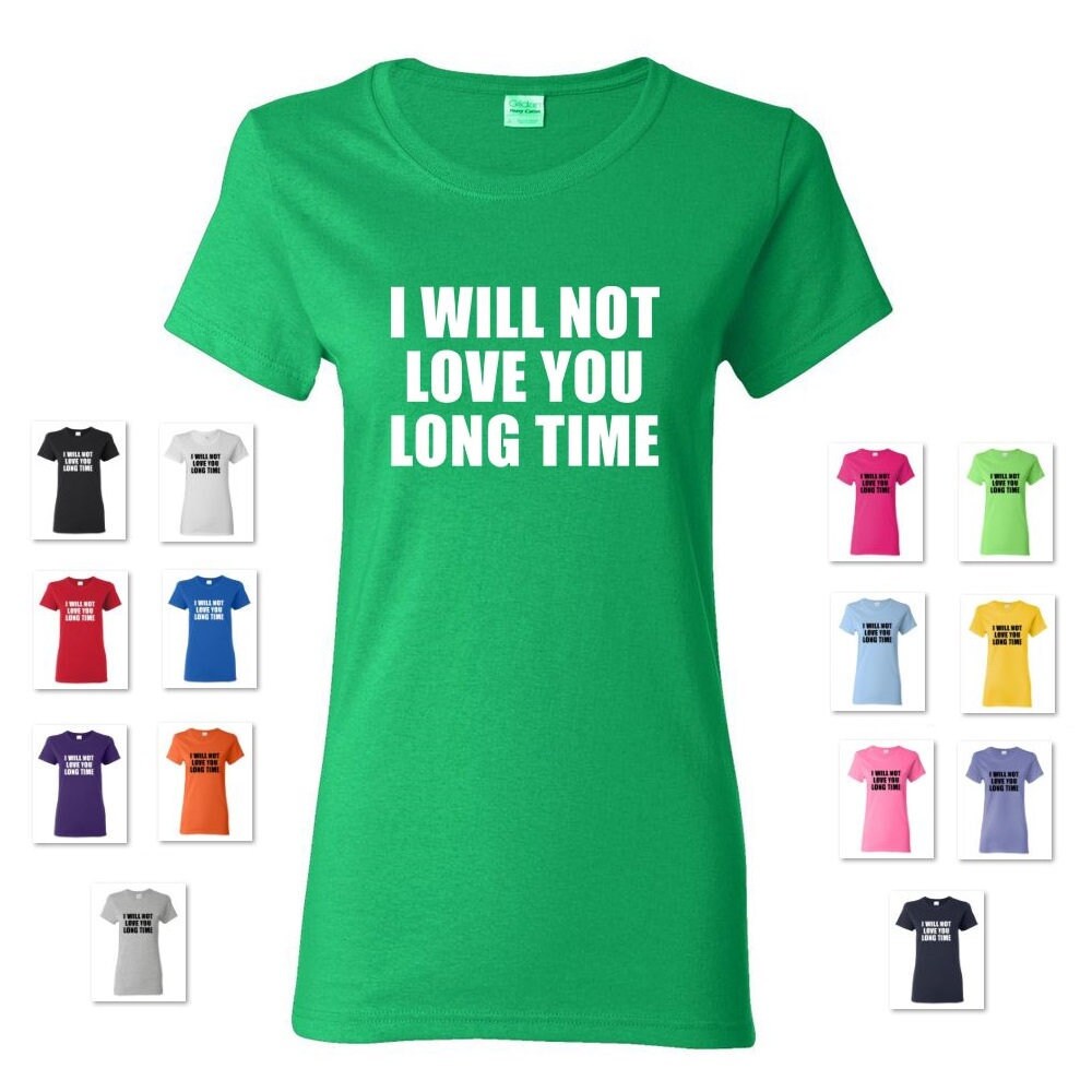 I will not love you long time shirt Clearance