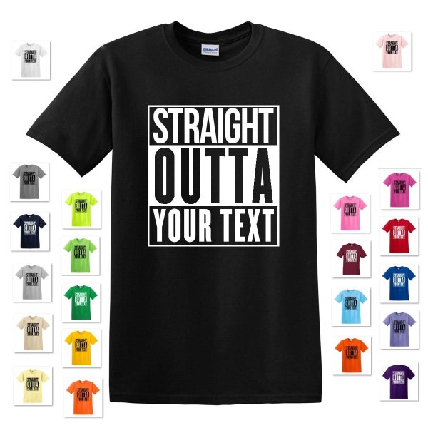 New STRAIGHT OUTTA Your TEXT City Personalized Custom Print T-shirt Compton Tee
