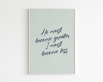 John 3:30 He Must Become Greater I Must Become Less, Printable Art, Bible Verse Print, Scripture Wall Art, Digital Download, Calligraphy