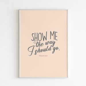 Psalm 143:8 Show Me The Way I Should Go, Printable Art, Bible Verse Print, Scripture Wall Art, Digital Download, Calligraphy