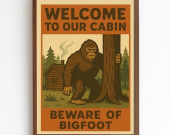 Beware of Bigfoot Poster - Rustic Cabin Wall Art, Funny Sasquatch Print, Lodge Decor for Cabin or Lake House, Funny Bigfoot Poster