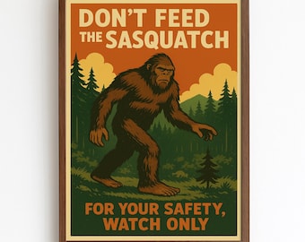 Funny Sasquatch Poster - Retro Bigfoot Wall Art, Wilderness Cabin Decor, Don't Feed the Sasquatch Print, Quirky Hiking Home Decor
