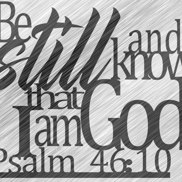 Psalm 46:10 Scripture Svg - Dxf - Vector Art - Digital Download - Laser Cut - CNC - Plasma - Water jet - Vinyl