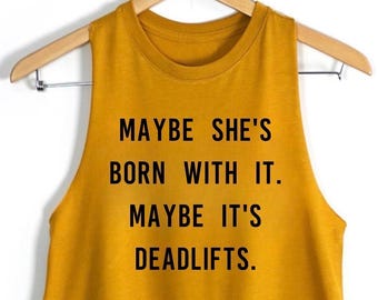 Forse è nata con questo, forse è Deadlifts, canotta corta da donna