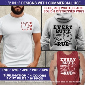 May include: A digital design featuring a pig with the text "Every Butt Deserves a Good Rub" in black and white. The design is shown on a white t-shirt, a gray hoodie, and a red tank top. The design is available in 4 colors and 16 PNG files.