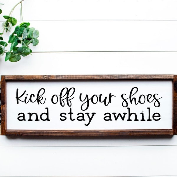 Kick Off Your Shoes And Stay Awhile Wood Sign