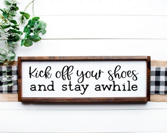 Kick Off Your Shoes And Stay Awhile Wood Sign