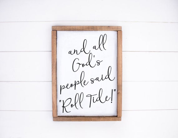 "And all God's People said Roll Tide" Framed Wood sign