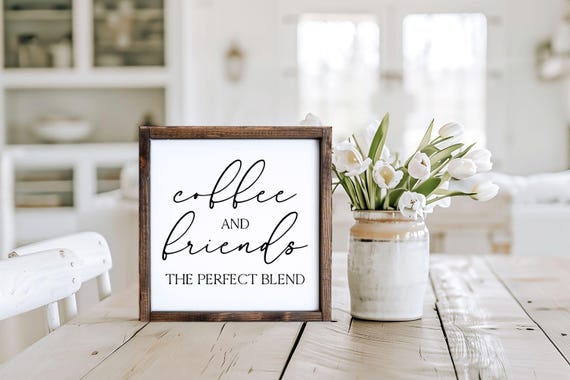 Coffee and Friends The Perfect Blend Wood Sign, Farmhouse Decor