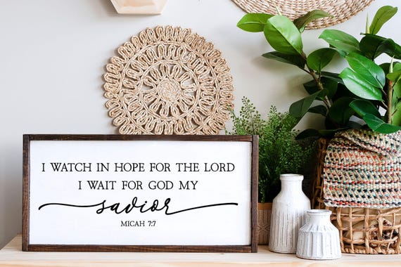 I Watch In Hope For The Lord I Wait For God My Savior, Micah 7:7 Sign, Christian Gifts, Scripture Sign