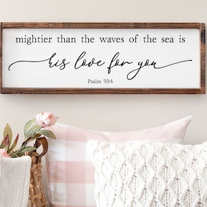 Mightier Than The Waves Of The Sea Is His Love For You Psalm 93:4 Sign, Christian Gifts, Scripture Sign