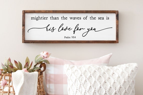 Mightier Than The Waves Of The Sea Is His Love For You Psalm 93:4 Sign, Christian Gifts, Scripture Sign