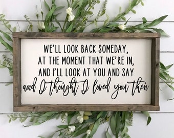 And I Thought I Loved You Then Wood Sign
