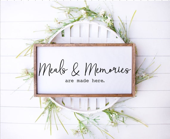 Meals & Memories Are Made Here Wood Sign