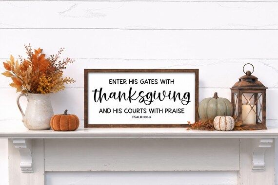 Enter His Gates With Thanksgiving Wood Sign- Psalm 100:4 Scripture Wall Art