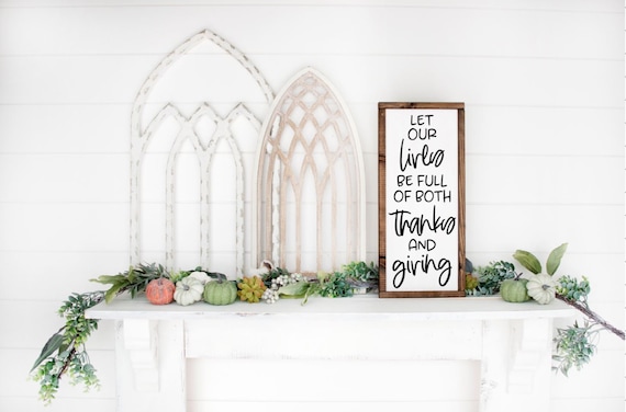 Let Our Lives Be Full Of Both Thanks And Giving Farmhouse Sign