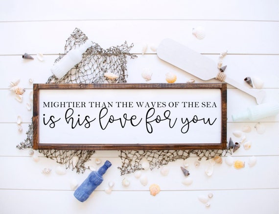 Mightier Than The Waves Of The Sea Is His Love For You Psalm 93:4 Sign, Christian Gifts, Scripture Sign