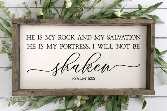 He Is My Rock And My Salvation He Is My Fortress I Will Not Be Shaken, Psalm 62:6 Wood Sign, Christian Gifts, Scripture Sign