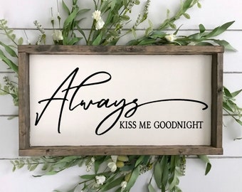 Always Kiss Me Goodnight Wood Sign