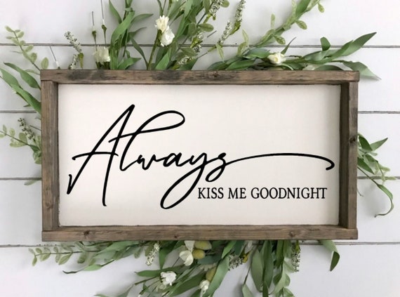 Always Kiss Me Goodnight Wood Sign