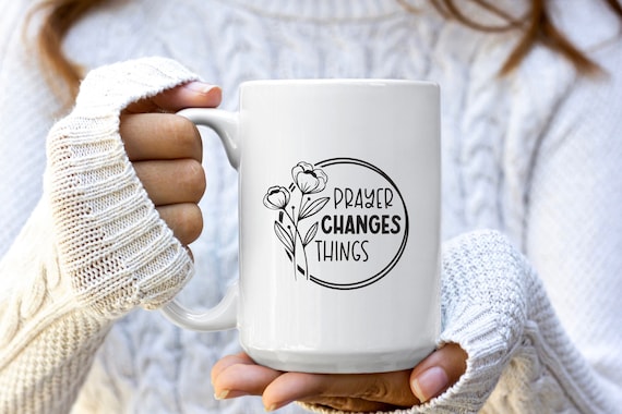 Prayer Changes Things Coffee Mug