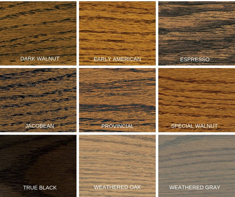 May include: Nine wood stain color samples, showing different shades of brown, black, and gray. The samples are labeled with the following names: Dark Walnut, Early American, Espresso, Jacobean, Provincial, Special Walnut, True Black, Weathered Oak, and Weathered Gray.