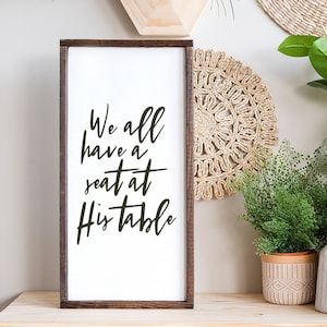 We All Have A Seat At His Table  Luke 14 12-14 Wood Sign