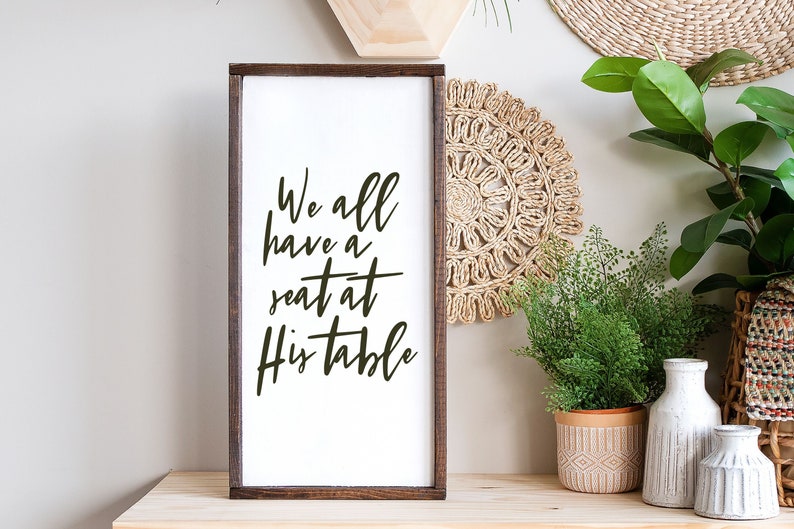 We All Have A Seat At His Table Luke 14 12-14 Wood Sign